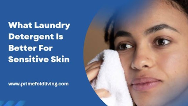 What Laundry Detergent Is Better For Sensitive Skin